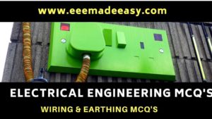 Wiring and Earthing MCQ- Electrical Engineering MCQ