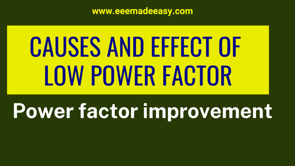 Causes And Effect Of Low Power Factor Need For Power Factor 