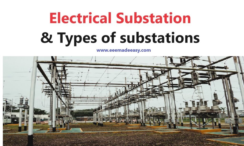 Substations|Electrical Substation|Types Of Substations - EEE Made Easy