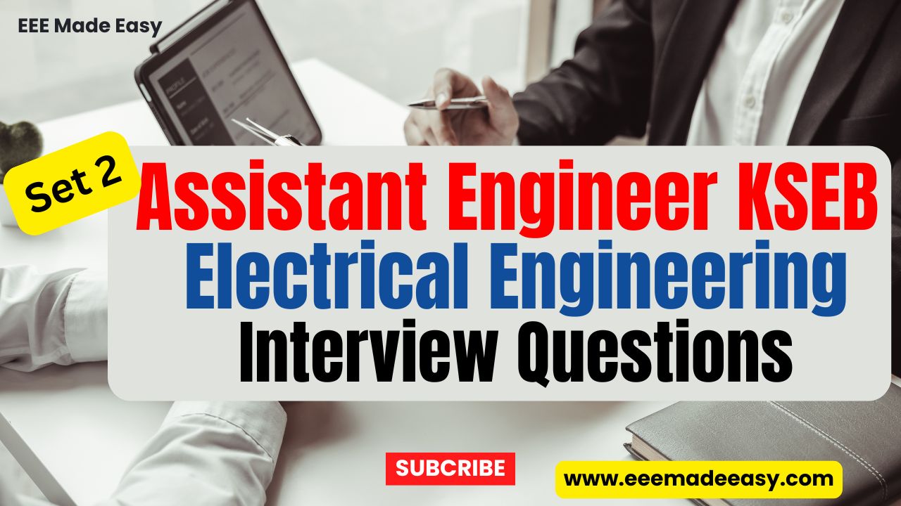 Assistant Engineer KSEB Electrical Engineering Interview Questions set 2