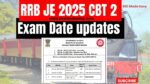 RRB JE 2025 CBT 2 Exam Date updates